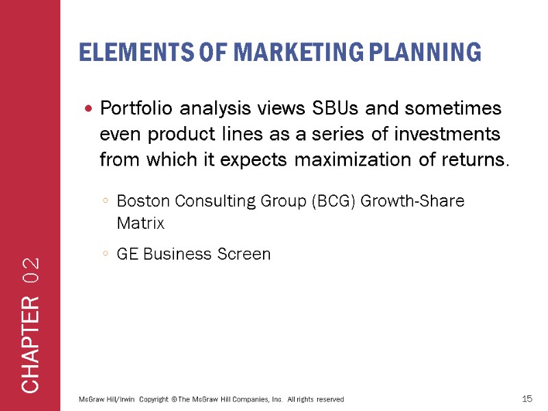 ELEMENTS OF MARKETING PLANNING Portfolio analysis views SBUs and sometimes even product lines as